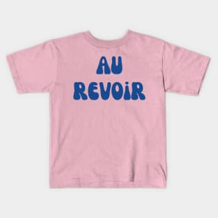 Au Revoir Francophile Gift Design Kids T-Shirt